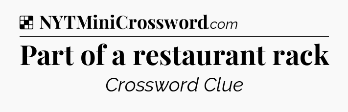 Solution: Part of a restaurant rack - NYT Crossword