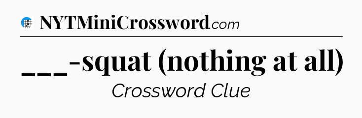 ___-squat (nothing at all) Crossword Clue