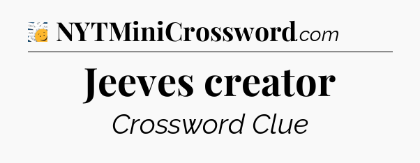 Jeeves creator - 7 Little Words