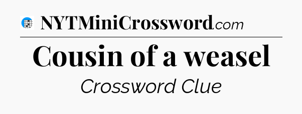 Cousin of a weasel Crossword Clue