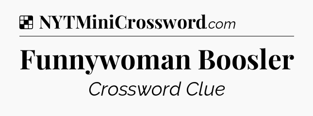 Solution: Funnywoman Boosler - NYT Crossword