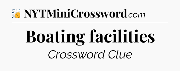 Boating facilities - 7 Little Words