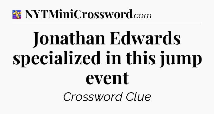 Jonathan Edwards specialized in this jump event Codycross