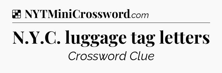 Solution: N.Y.C. luggage tag letters - NYT Crossword