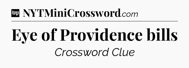 Eye of Providence bills Crossword Clue