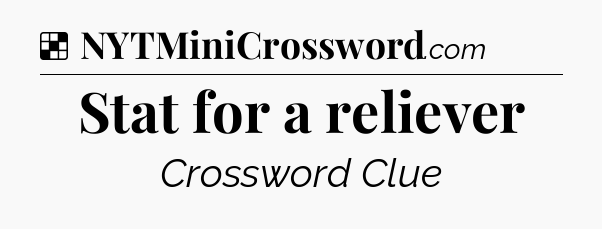 Solution: Stat for a reliever - NYT Crossword