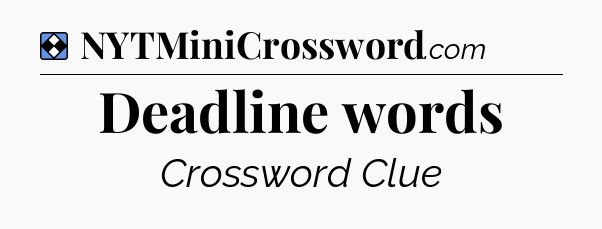 Solution: Deadline words - NYT Mini Crossword