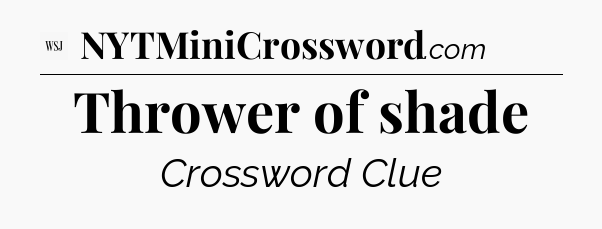 Thrower of shade - WSJ Crossword
