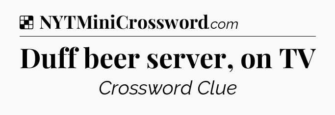 Solution: Duff beer server, on TV - NYT Crossword