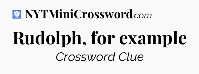 Rudolph, for example Puzzle Page Crossword Clue