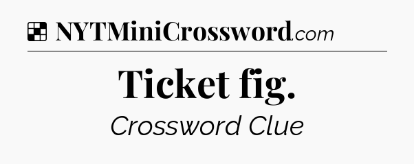 Solution: Ticket fig - NYT Crossword