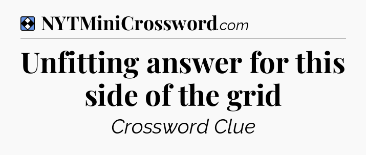 Solution: Unfitting answer for this side of the grid - NYT Mini Crossword