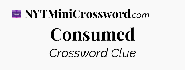 Consumed - Thomas Joseph Crossword