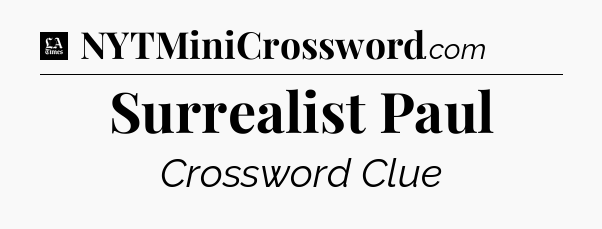 Surrealist Paul - LA Times Crossword
