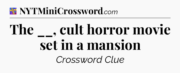 The __, cult horror movie set in a mansion Codycross
