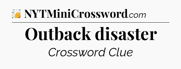 Outback disaster - 7 Little Words