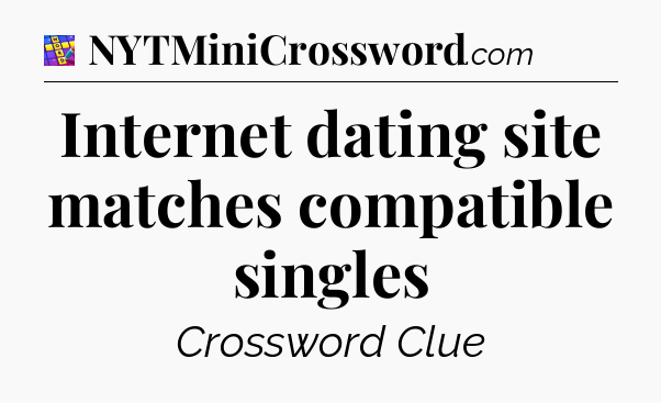 Internet dating site matches compatible singles Codycross