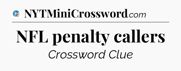 NFL penalty callers Crossword Clue