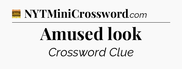 Amused look - Eugene Sheffer Crossword