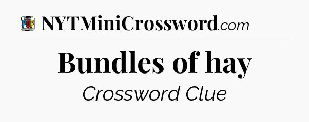 Bundles of hay Crossword Clue