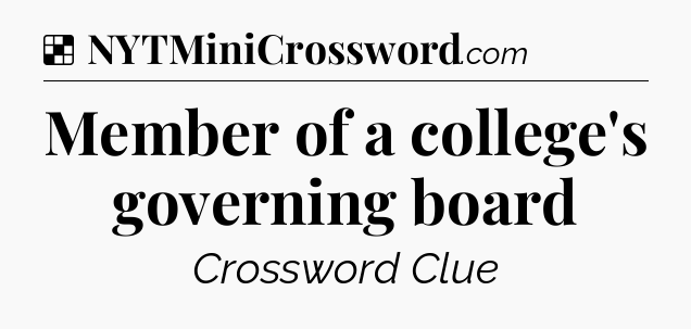 Solution: Member of a college's governing board - NYT Crossword