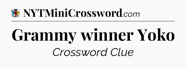 Grammy winner Yoko Crossword Clue