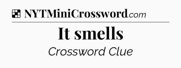 Solution: It smells - NYT Crossword