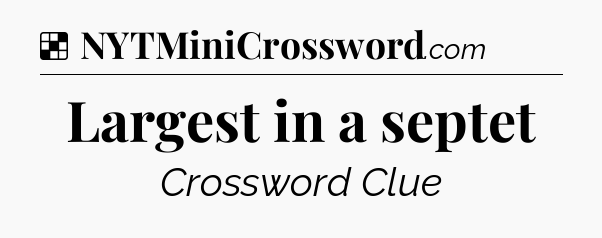 Solution: Largest in a septet - NYT Crossword