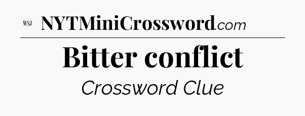 Bitter conflict - WSJ Crossword
