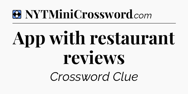 Solution: App with restaurant reviews - NYT Mini Crossword