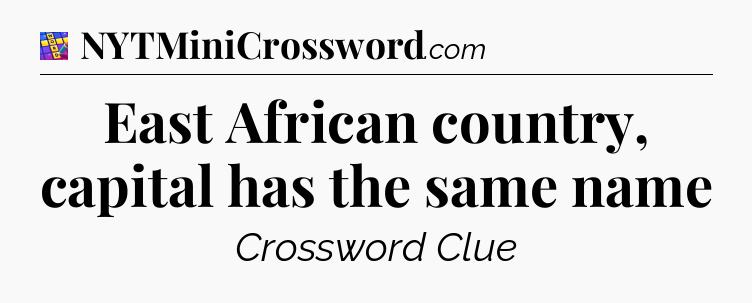 East African country, capital has the same name Codycross
