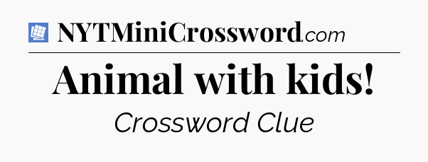 Animal with kids Puzzle Page Crossword Clue