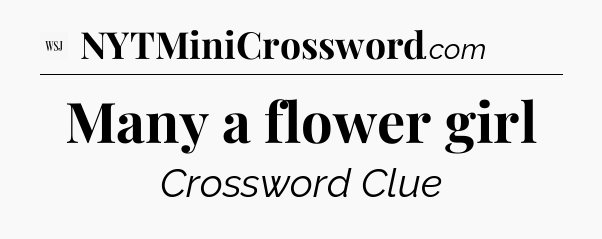 Many a flower girl - WSJ Crossword