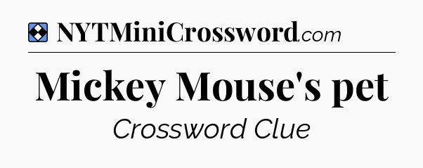 Solution: Mickey Mouse's pet - NYT Mini Crossword