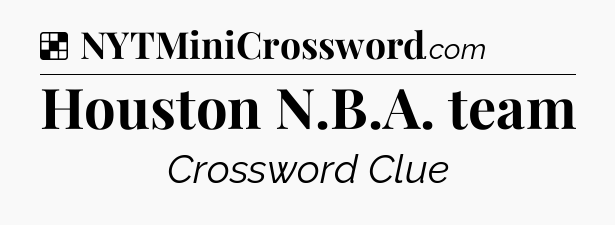 Solution: Houston N.B.A. team - NYT Crossword