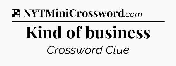Solution: Kind of business - NYT Crossword