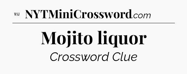 Mojito liquor - WSJ Crossword