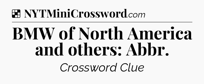 Solution: BMW of North America and others: Abbr - NYT Crossword