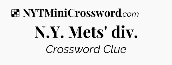 Solution: N.Y. Mets' div - NYT Crossword