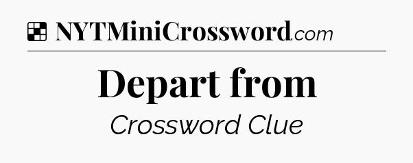 Solution: Depart from - NYT Crossword