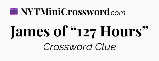 James of “127 Hours” - Thomas Joseph Crossword