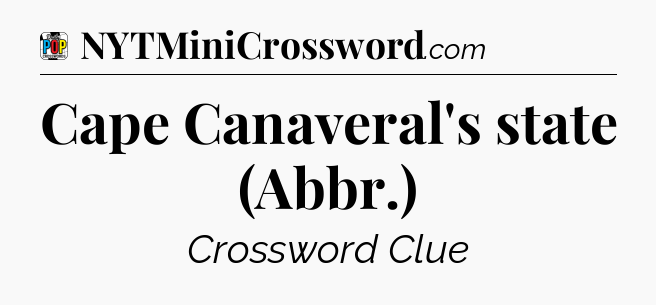 Cape Canaveral's state (Abbr.) Crossword Clue