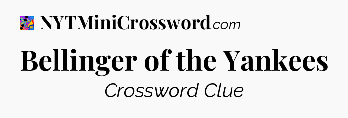 Bellinger of the Yankees Crossword Clue