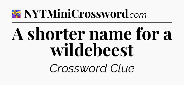 A shorter name for a wildebeest Codycross