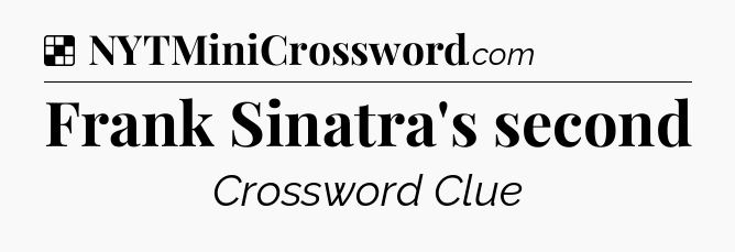 Solution: Frank Sinatra's second - NYT Crossword