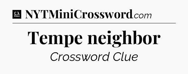 Tempe neighbor - LA Times Crossword
