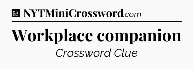 Workplace companion - LA Times Crossword