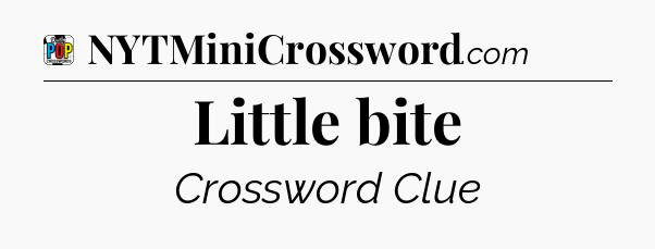 Little bite Crossword Clue