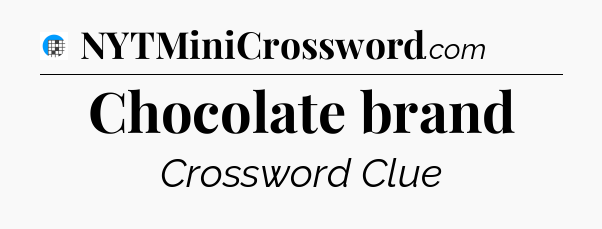 Chocolate brand Crossword Clue