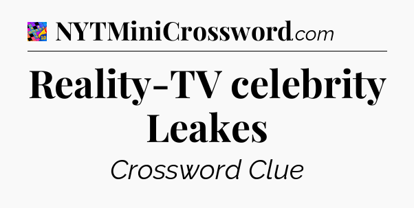 Reality-TV celebrity Leakes Crossword Clue